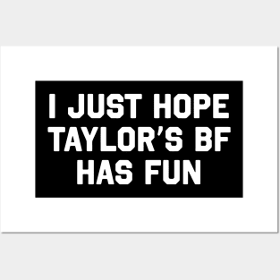 I Just Hope Taylor's Bf Has Fun Posters and Art